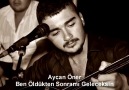 Aycan Öner - Ben öldükten sonramı geleceksin