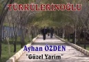 Ayhan Özden(GÜZEL YARİM)  SÖZ MÜZİK AYHAN ÖZDEN