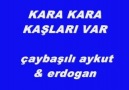 Aykut Korur - KARA KARA KASLARI VAR çaybaşılı aykut & erdogan Facebook