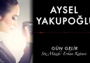 Aysel Yakupoğlu - Gün Gelir En slow en damar şarkılar
