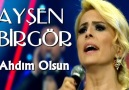 Ayşen BİRGÖR & Ahdım Olsun