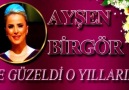 Ayşen BİRGÖR & Ne Güzeldi O Yıllarım