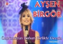 AYŞEN BİRGÖR & ÖMRÜMÜZÜN BAHARI BİRLİKTE GEÇSİN