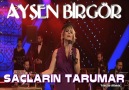 AYŞEN BİRGÖR & SAÇLARIN TARUMAR GÖZLERİNDE NEM