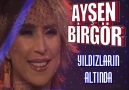 AYŞEN BİRGÖR & YILDIZLARIN ALTINDA