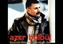 Azer büLbüL -- iyi degiLim..!