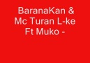 BaranaKan - L-ke - Mc Turan & Muko - Dur dinle