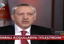 BAŞBAKAN ERDOĞAN : "İMRALI KOŞULLARINI İYİLEŞTİRDİM"