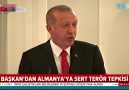 Başkan Erdoğandan Almanyaya sert terör tepkisi