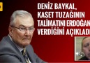 BAYKAL, KASET TUZAĞININ TALİMATINI ERDOĞAN’IN VERDİĞİNİ AÇIKLADI