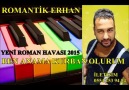 BEN ANAMA KURBAN OLURUM YENİ ROMAN HAVASI 2015 ROMANTİK ERHAN....