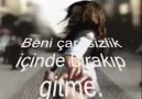 Beni çaresizik içinde bırakıp gitme.