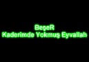 BeŞeR Kaderimde Yokmuş EYVALLAH..( 100)