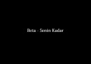 Beta - Senin Kadar  (09.01.2012)