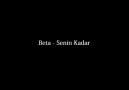 Beta - Senin Kadar (Yeni Parça-2012)