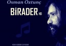 BİRADER - Osman Öztunç   Twitter @Osman_Oztunc