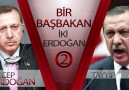 BİR BAŞBAKAN İKİ ERDOĞAN 2