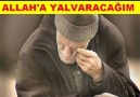 Bir daha yardıma ihtiyacım olduğunda yine Allah'a yalvaracağım