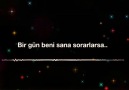 Birgün Beni Sana SorarLarsaSen Kısaca ÖLdürdüm De...!!