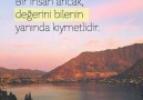 Bir insan ancakDeğerini bilenin yanında kıymetlidir...* Seyirhanem *