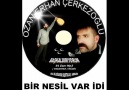 BİR NESİL VAR İDİ - OZAN ERHAN