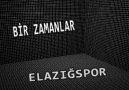 Bir Zamanlar Elazığspor !