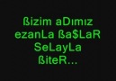 Bizim adımız Ezanla başlar Selayla biter (Koçer BedraN)