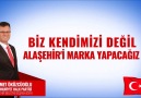 Biz kendimizi değil Alaşehir&marka yapacağız.Ahmet Öküzcüoğlu