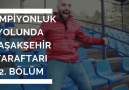 2. Bölüm Şampiyonluk Yolunda Başakşehir Taraftarı)