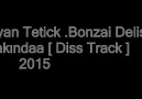 Bonzai Delisi [ Diss Track ] Yakında 2015