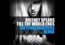 Britney Spears - Till The World Ends (The Perez Brothers Remix)