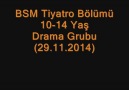 BSM Tiyatro Bölümü 10-14 Yaş Drama Grubu 8.Ders (29.11.2014)