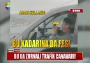 BU DA ZURNALI TRAFİK CANAVARI!