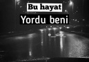 Bu hayat yordu beni...