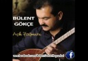 BÜLENT GÖKÇE - 2013 - AŞK YAĞMURU & AÇIL SUSAM AÇIL & KAYNAYAN...