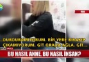 Bu nasıl anne bu nasıl insan