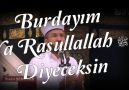 - Buradayım Ya Rasulallah Diyeceksin .!Hocaefendi