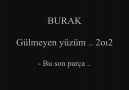 BURAK - GüLmeyen yüzüm .. 2oı2