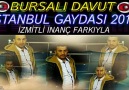 BURSALI DAVUT 2015 İSTANBUL GAYDASI İZMİTLİ İNANÇ FARKIYLA