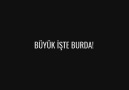 BÜYÜK İŞTE BURDA!