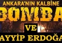 © ANKARA'DA BOMBALI SALDIRI ve TAYYİP ERDOĞAN !!!