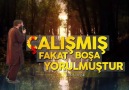 ÇALIŞMIŞ FAKAT BOŞA YORULMUŞTUR