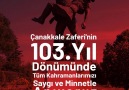 Çanakkale Zaferinin 103. Yıl Dönümü Kutlu Olsun!