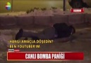 CANLI BOMBA PANİĞİ!