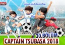Captain Tsubasa 2018 30.Bölüm (30.Section) TR Altyazı