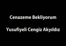 Cenazeme Bekliyorum - Yusufiyeli Cengiz Akyıldız