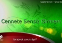 Cennete Sensiz Girmem