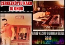 ÇERKEZKÖYLÜ KAKO&DJ  ONUR HADİ KIZIM BURDAN İKİLE İZMİTLİ İNANÇ FARKIYLA