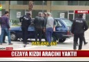 Cezaya kızdıaracını yaktı!