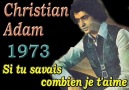 Christian Adam - Si tu savais combien je t'aime (1973)